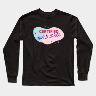 Certified Over Thinker Long Sleeve T-Shirt